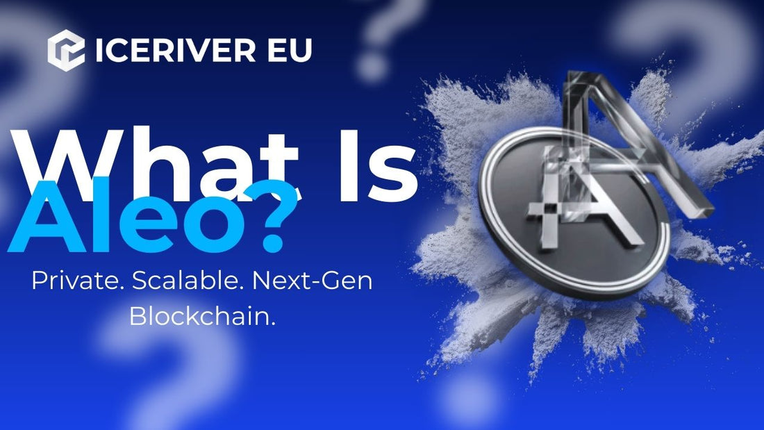 Iceriver EU, What is Aleo? Private. Scalable. Next-Gen Blockchain.