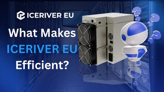 What Makes IceRiver EU Efficient? The Technology Behind Next-Generation Mining