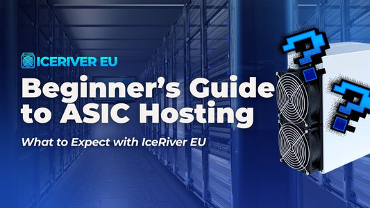 ASIC Hosting Beginners Guide | What to Expect with IceRiver EU